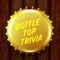 Bottle Top Trivia is a fun and easy to use trivia app for all