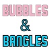 Bubbles and Bangles