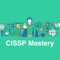 Pass your Certified Information Systems Security Professional (CISSP) certification exam with CISSP Mastery