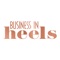 Business in Heels is the place for businesswomen to fast-track their road to success