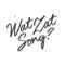 WatZatSong is the leading community of song namers in the worlds