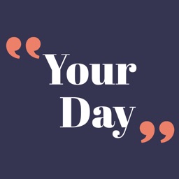 Your Day - Quotes for today