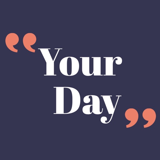 Your Day - Quotes for today