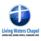 Connect to the church family of Living Waters Chapel through our app