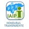 El Instituto de Acceso a la Información Pública (IAIP) de Honduras pone a disposición la aplicación “Honduras Transparente”, para facilitar el acceso a la información publicada por las Instituciones obligadas a la Ley de Transparencia y Acceso a la Información Pública (LTAIP) en el Portal Único de Transparencia, en el caso de NO encontrar toda la información que busca, puede realizar una Solicitud de Información desde el formulario presente en la opción SIELHO, también puede cultivar sus conocimientos sobre la Ley de Transparencia, desde la Plataforma Virtual de Aprendizaje del IAIP, o también tener acceso a los diferentes estudios que realiza el IAIP en pro de mejorar el derecho de acceso a la información y la Protección de datos personales a través del Centro de Estudios e Investigación; y si desea colaboración directa para capacitaciones, puede contactarnos a través del Formulario presente en el Centro de Atención Ciudadana