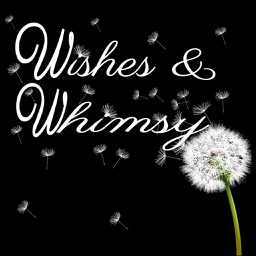 Wishes & Whimsy