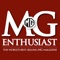 MG Enthusiast, the world's best-selling MG magazine, is the long-established make-specific publication dedicated to all MGs, covering all examples from the earliest 14/40s, through the T-Types to the more familiar shapes, including the Midget and the ubiquitous MGB; and not forgetting the more contemporary mid-engined MGF and the ZR/ZS/ZT saloons and hatchbacks