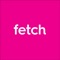 With Fetch you can order anything you want and get it delivered to your doorstep