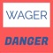 Wager Danger is a social, simple and interactive platform that gives you the ability to create a wager about anything