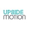 At Upside Motion, fitness means waking up each day bright-eyed and bushy-tailed, raring to take on the world