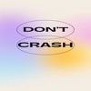 Don't Crash !!!