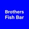 Congratulations - you found our Brothers Fish Bar in London App