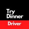 Try Dinner Driver