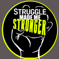 Struggle Made Me Stronger