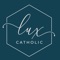 LUX Catholic is for Catholic women who desire a deeper prayer life, connection with other faithful women, and a deepening of their love of Jesus Christ through Spiritual formation