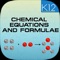“Chemical Equations & Formula” is an interactive app for students to learn the equation balancer, chemical reactions, chemistry, balancing chemical equations and chemical formula in an easy and engrossing way by visualizing the 3D simulations and videos