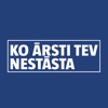 KO ĀRSTI TEV NESTĀSTA