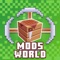 Mods world for Minecraft PE ™ is the best addons creator for our favorite game