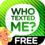 Get Who Texted Me? (Free) - Hear the name who just sent that message for iOS, iPhone, iPad Aso Report