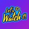 Icon Let's Watch it!