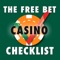 The Free Bet Casino Checklist App has all the Casino Welcome Bets you could ever want