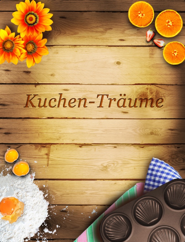 Kuchen-Träume - Backrezepte für das süße