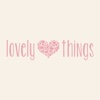 lovely things