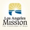 The Los Angeles Mission exists to provide help, hope and opportunity to men, women and children in need