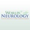 World Neurology, the official publication of the World Federation of Neurology, provides reports form the leadership of the WFN, its member societies, neurologists around the globe and news from the cutting edge of clinical neurology