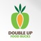 Double Up Food Bucks application for use at participating locations