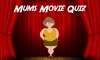 Mums Movie Quiz