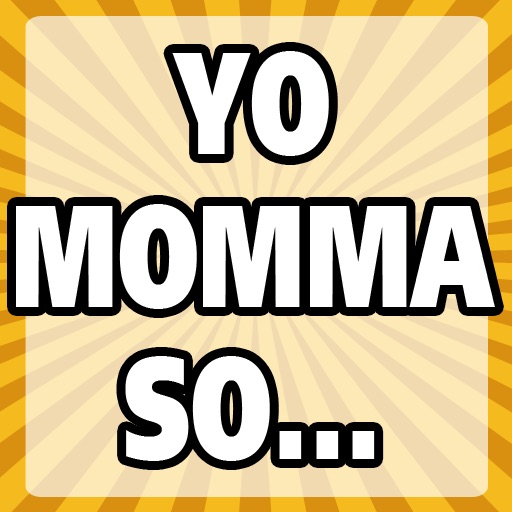 Yo Momma So...