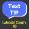 The LaMoure tip411 app provides citizens the ability to submit anonymous tips to the LaMoure County, ND Sheriff's Department