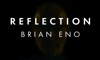 Brian Eno : Reflection