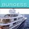 Download the Burgess Superyacht Publications app to explore the latest opportunities on the market for sale and charter, read up on recent Burgess news, market trends and activities