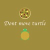 Dont move turtle