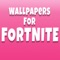 Wallpapers for Fortnite :