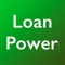 With Loan Power you can calculate payments, principal, interest rate, or term