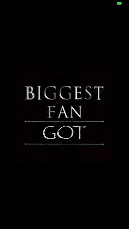 Biggest Fan - for Game of Thrones