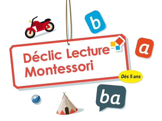 Déclic Lecture Montessori - Du Son des Lettres aux mots Déclic Lecture Montessori - Du Son des Lettres aux mots