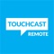 TouchCast Remote: Control Your TouchCast Recording From Another iOS Device