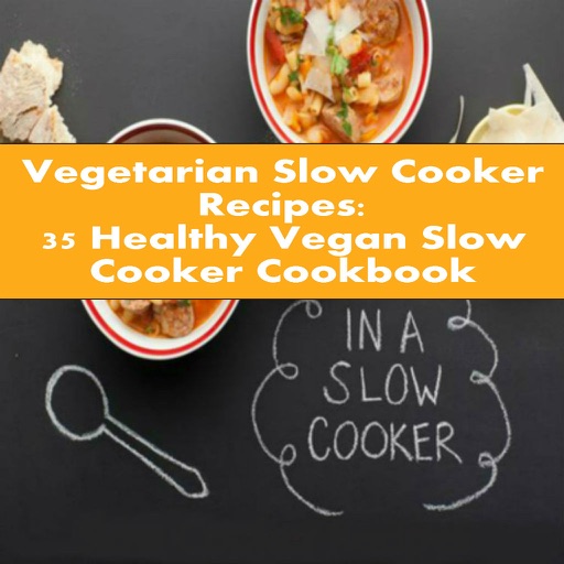 Vegetarian Slow Cooker Recipes: 35 Healthy Vegan Slow Cooker Cookbook icon