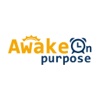 Awake on Purpose