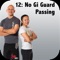 PASS THE GUARD OF BIGGER, STRONGER OPPONENTS IN NO GI