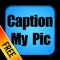 Caption your photos using Caption My Pic Free