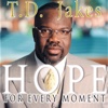 T.D. Jakes' Hope For Every Moment