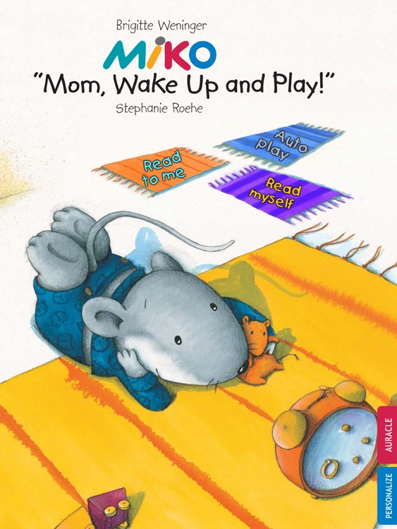 Miko - Mom Wake Up and Play: An interactive bedtime story book for kids about keeping busy whilst Mom is asleep, by Brigitte Weninger illustrated by Stephanie Roehe  (iPad “Lite”version; by Auryn Apps)