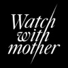 Watch With Mother