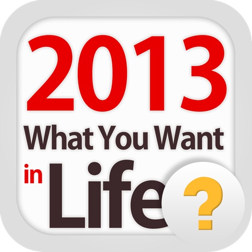 2013 What You Want in Life iOS App