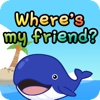 Where`s my friend?